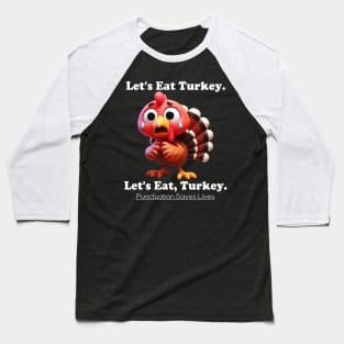 Let's Eat Turkey Baseball T-Shirt